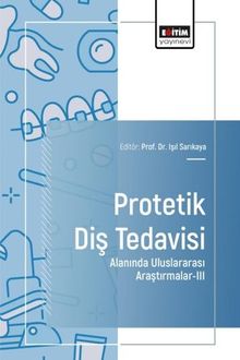 Protetik Diş Tedavisi Alanında Uluslararası Araştırmalar III