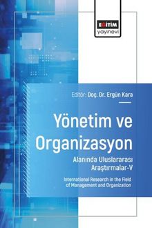 Yönetim ve Organizasyon Alanında Uluslararası Araştırmalar V