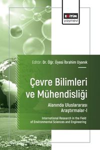 Çevre Bilimleri ve Mühendisliği Alanında Uluslararası Araştırmalar I