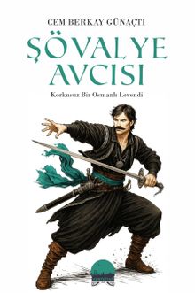 Şövalye Avcısı & Korkusuz Bir Osmanlı Levendi