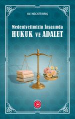 Medeniyetimizin İnşasında Hukuk ve Adalet