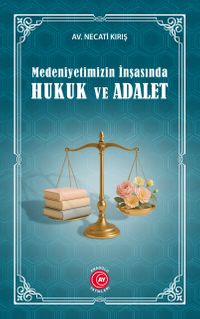 Medeniyetimizin İnşasında Hukuk ve Adalet