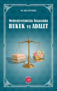 Medeniyetimizin İnşasında Hukuk ve Adalet