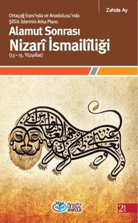 Alamut Sonrası Nizari İsmaililiği (13-15. Yüzyıllar) & Ortaçağ İranı'nda ve Anadolusu'nda Şiilik İzlerinin Arka Planı