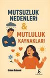 Mutsuzluk Nedenleri & Mutluluk Kaynakları