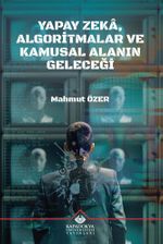 Yapay Zeka, Algoritmalar ve Kamusal Alanın Geleceği