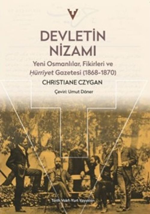 Devletin Nizami : Yeni Osmanlılar, Fikirleri ve Hürriyet Gazetesi(1868-1870)