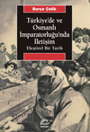 T&uuml;rkiye'de ve Osmanlı İmparatorluğu'nda İletişim & Eleştirel Bir Tarih