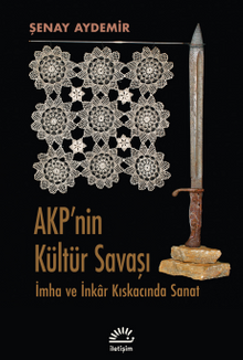 Akp'nin Kültür Savaşı & İmha ve İnkar Kıskacında Sanat