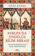 Avrupa'da Endülüs Bilim Mirası & İslam Bilimleri Batı'yı Nasıl Dönüştürdü?