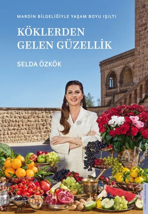 Köklerden Gelen Güzellik & Mardin Bilgeliğiyle Yaşam Boyu Işıltı