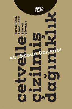 Cetvelle Çizilmiş Dağınıklık & 80'lerden 2000'lere Şiir ve Siyaset