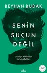Senin Suçun Değil &amp; Geçmişin Yüklerinden Kurtulma Rehberi