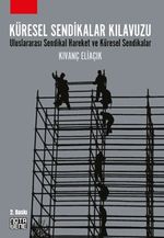 Küresel Sendikalar Kılavuzu & Uluslararası Sendikal Hareket ve Küresel Sendikalar