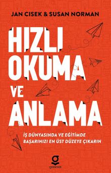 Hızlı Okuma ve Anlama & İş Dünyasında ve Eğitimde Başarınızı En Üst Düzeye Çıkarın