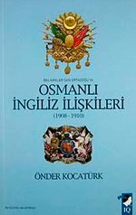 Balkanlar'dan Ortadoğu'ya Osmanlı İngiliz İlişkileri (1908-1910)
