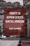T&uuml;rkiye'de Deprem Ger&ccedil;eği ve Kentsel D&ouml;n&uuml;ş&uuml;m