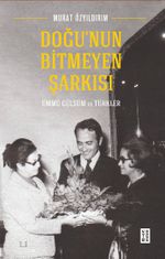 Doğu'nun Bitmeyen Şarkısı & Ümmü Gülsüm ve Türkler