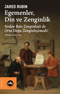 Egemenler, Din ve Zenginlik & Neden Batı Zenginleşti de Orta Doğu Zenginleşemedi?
