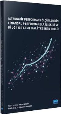 Alternatif Performans Ölçütlerinin Finansal Performansla İlişkisi ve Bilgi Ortamı Kalitesinin Rolü