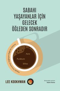 Sabahı Yaşayanlar için Gelecek Öğleden Sonradır