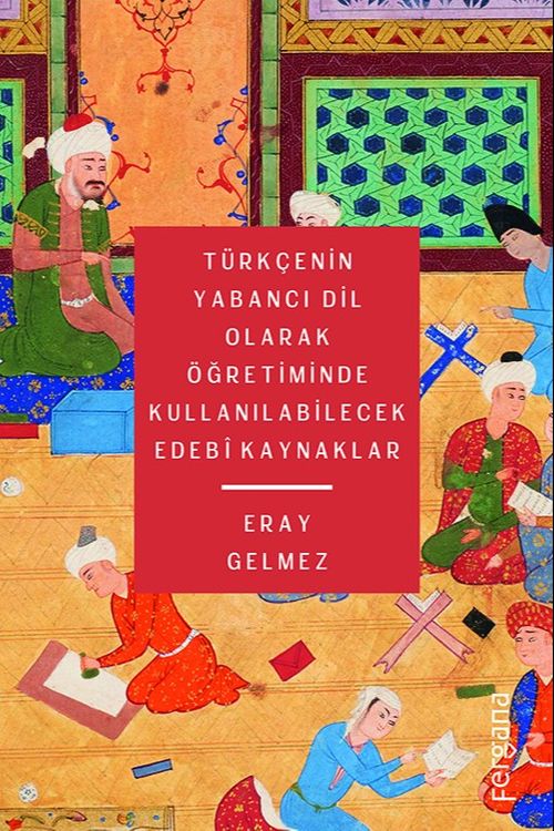 Türkçenin Yabancı Dil Olarak Öğretiminde Kullanılabilecek Edebî Kaynaklar