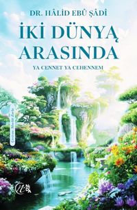 İki Dünya Arasında “Ya Cennet Ya Cehennem”
