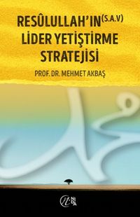 Resûlullah'ın (s.a.v) Lider Yetiştirme Stratejisi