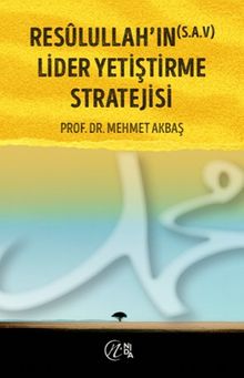Resûlullah'ın (s.a.v) Lider Yetiştirme Stratejisi