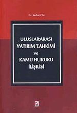 Uluslararası Yatırım Tahkimi ve Kamu Hukuku İlişkisi