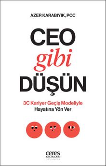 Ceo Gibi Düşün & 3C Kariyer Geçiş Modeliyle Hayatına Yön Ver