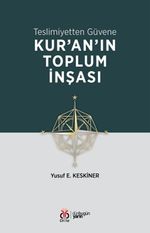 Teslimiyetten Güvene: Kur'an'ın Toplum İnşası