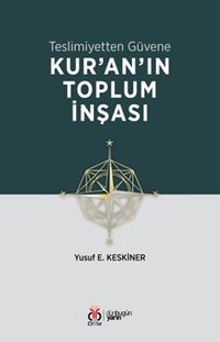 Teslimiyetten Güvene: Kur'an'ın Toplum İnşası