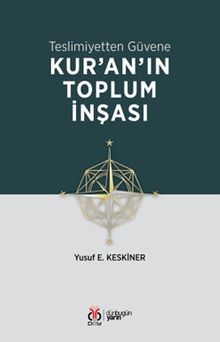 Teslimiyetten Güvene: Kur'an'ın Toplum İnşası