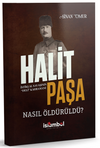 Halit Paşa Nasıl &Ouml;ld&uuml;r&uuml;ld&uuml;?