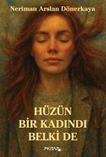 Hüzün Bir Kadındı Belki De