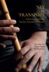 Ney ve Transpoze (Anlatım, A&ccedil;ıklama, Eserler, Et&uuml;tler, Tavsiyeler)