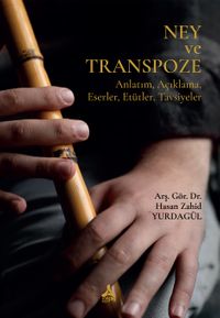 Ney ve Transpoze (Anlatım, Açıklama, Eserler, Etütler, Tavsiyeler)