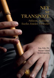 Ney ve Transpoze (Anlatım, Açıklama, Eserler, Etütler, Tavsiyeler)