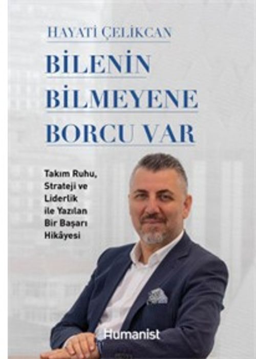 Bilenin Bilmeyene Borcu Var & Takım Ruhu, Strateji ve Liderlik ile Yazılan Bir Başarı Hikayesi