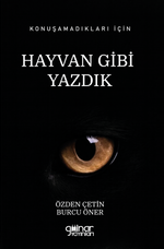 Konuşamadıkları İçin Hayvan Gibi Yazdık