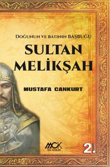 Sultan Melikşah & Doğunun ve Batının Başbuğu