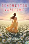 Denemekten Vazge&ccedil;me