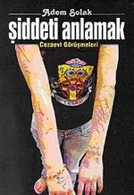Şiddeti Anlamak & Cezaevi Görüşmeleri