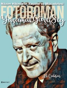 Yaşamak Güzel Şey: Nazım Hikmet'in Yaşamına Foto-Romantik Bakış