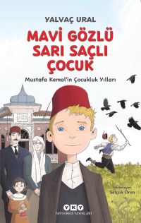 Mavi Gözlü Sarı Saçlı Çocuk & Mustafa Kemal'in Çocukluk Yılları