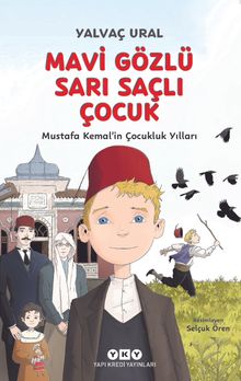 Mavi Gözlü Sarı Saçlı Çocuk & Mustafa Kemal'in Çocukluk Yılları
