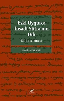 Eski Uygurca İnsadi-Sūtra'nın Dili & Dil İncelemesi