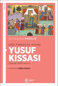 Doğu Türkçesi İle Yazılmış Yusuf Kıssası (Gramer-Metin-Dizin)