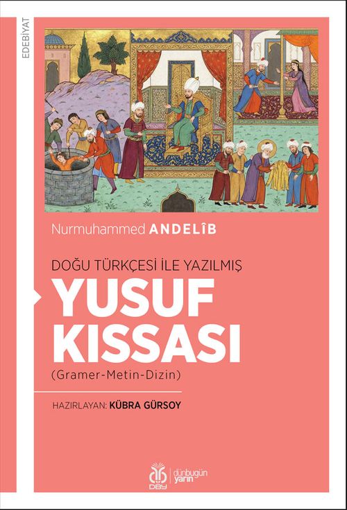 Doğu Türkçesi İle Yazılmış Yusuf Kıssası (Gramer-Metin-Dizin)